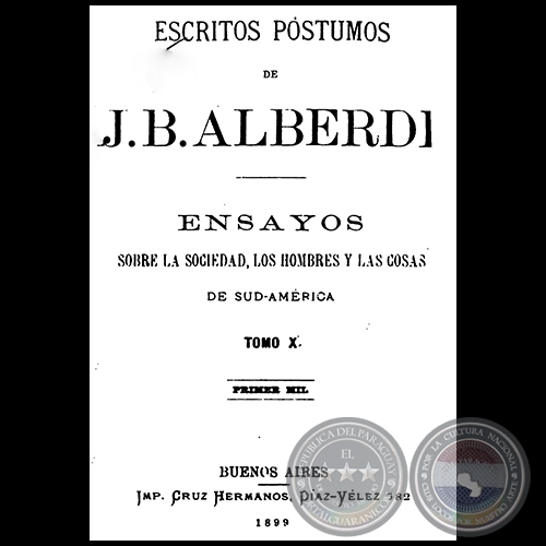 ESCRITOS PÓSTUMOS DE JUAN BAUTISTA ALBERDI - TOMO X - Año 1899
